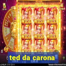 ted da carona